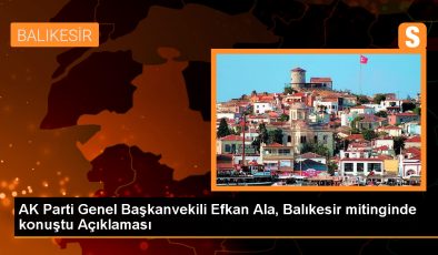 AK Parti Genel Başkanvekili Efkan Ala: ‘Kapı kapı dolaşalım, evlere gidelim’