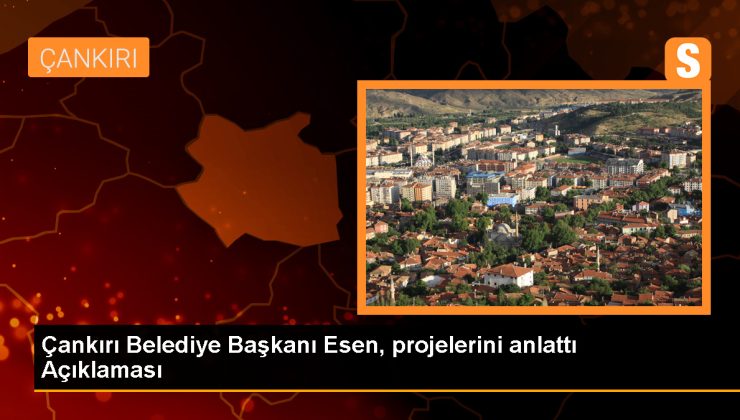 Çankırı Belediye Başkanı İsmail Hakkı Esen, projelerini anlattı